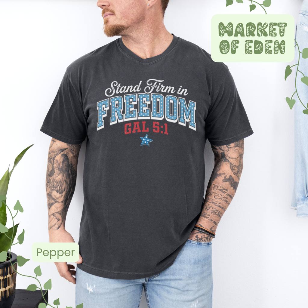 Stand Firm In Freedom Short Sleeve Tee